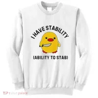 Funny Cute Duck Funny I Have Stability Ability To Stab Sweatshirt thumb 0