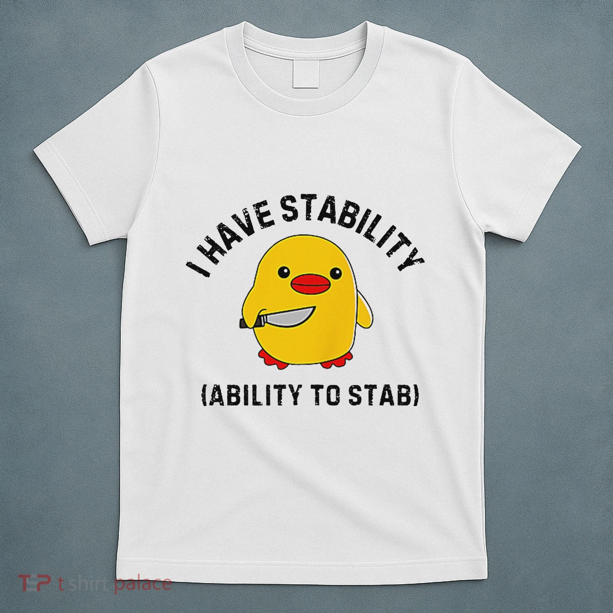 Funny Cute Duck Funny I Have Stability Ability To Stab T-Shirt