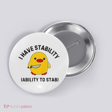 Funny Cute Duck Funny I Have Stability Ability To Stab Button