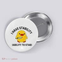 Funny Cute Duck Funny I Have Stability Ability To Stab Button thumb 0