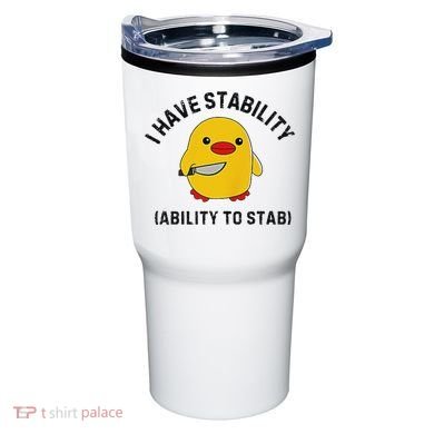 Funny Cute Duck Funny I Have Stability Ability To Stab Tumbler