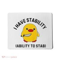 Funny Cute Duck Funny I Have Stability Ability To Stab Mousepad thumb 0