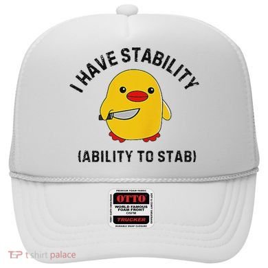 Funny Cute Duck Funny I Have Stability Ability To Stab Hat