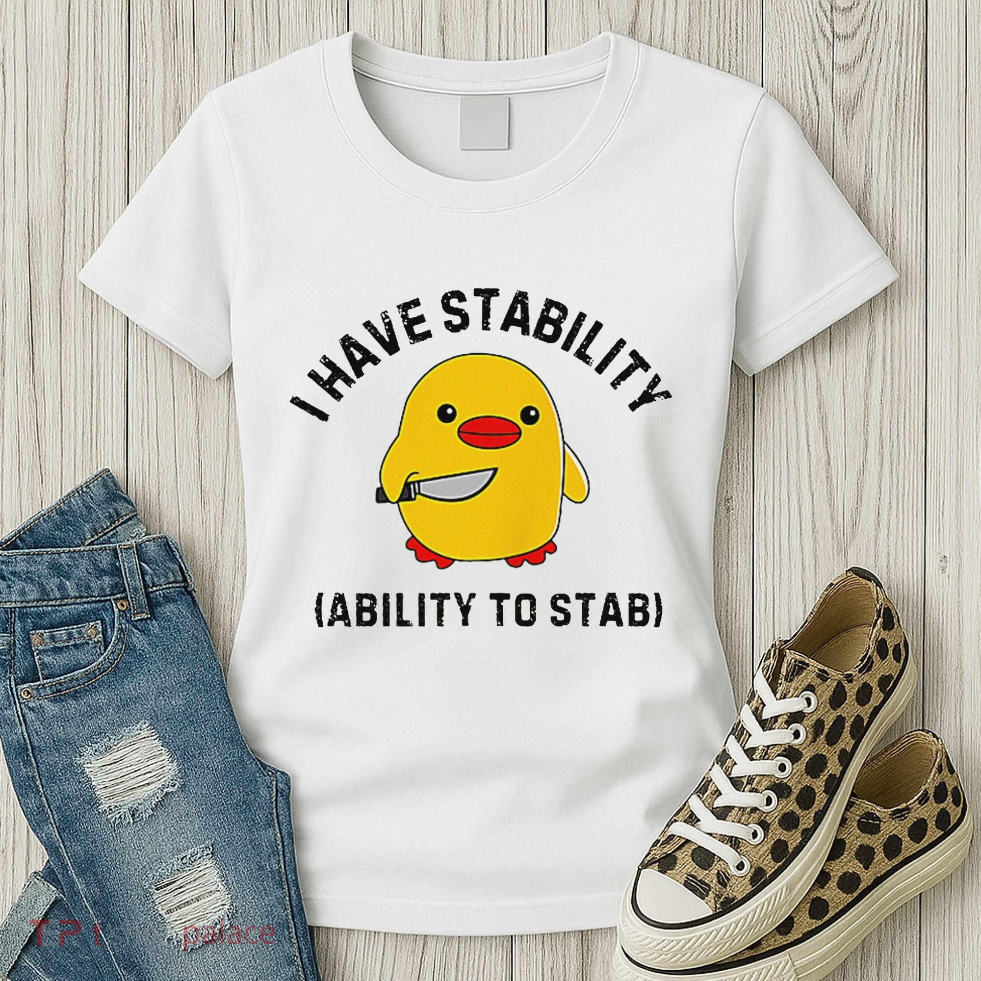 Funny Cute Duck Funny I Have Stability Ability To Stab Women's T-Shirt