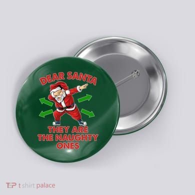 Funny Christmas Dear Santa They Are The Naughty Ones Button