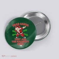 Funny Christmas Dear Santa They Are The Naughty Ones Button thumb 0