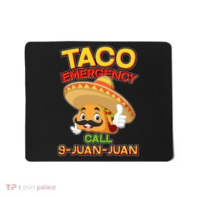 Funny Cinco De Mayo Taco Emergency Call 9 Juan Juan Mousepad