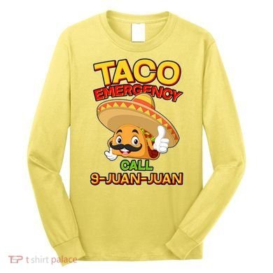 Funny Cinco De Mayo Taco Emergency Call 9 Juan Juan Long Sleeve Shirt