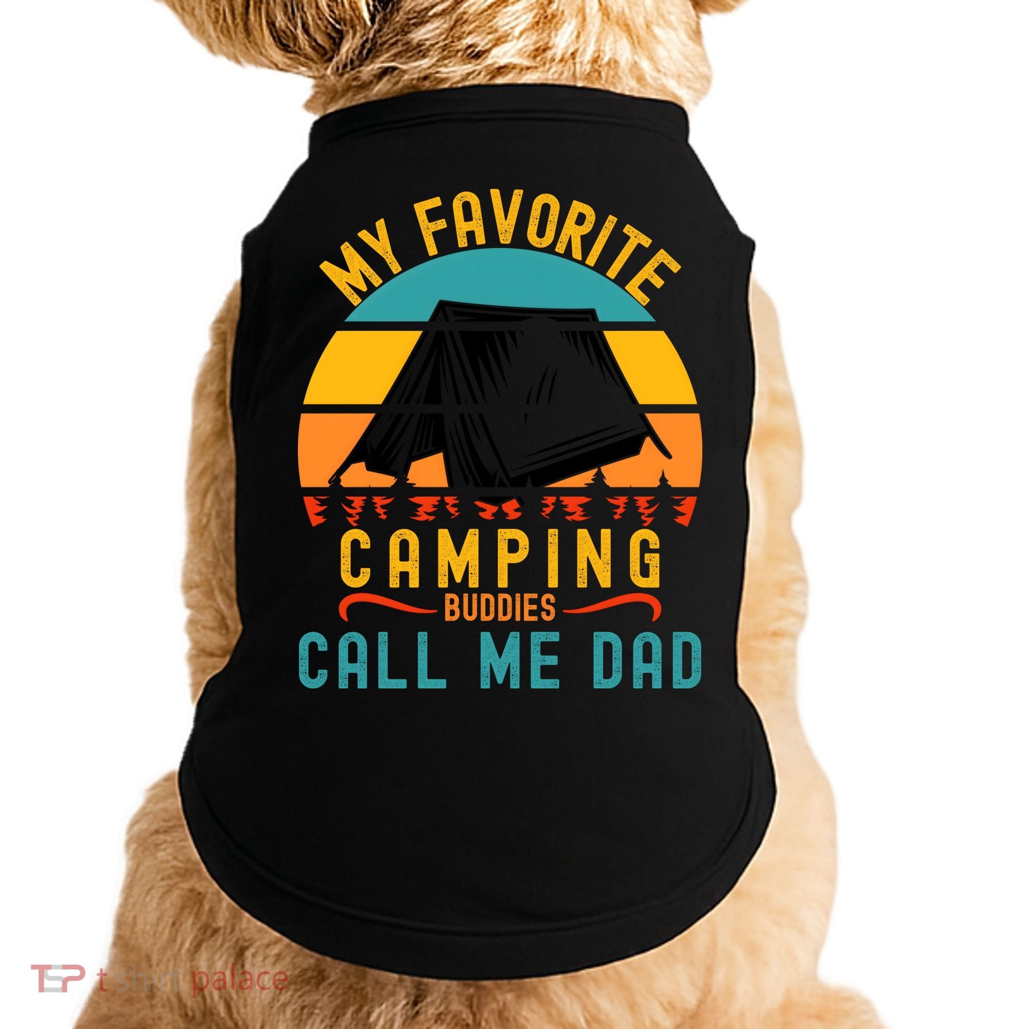 Funny Camping Dad, My Favorite Camping Buddies Call Me Dad Doggie Tank