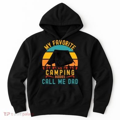 Funny Camping Dad, My Favorite Camping Buddies Call Me Dad Hoodie