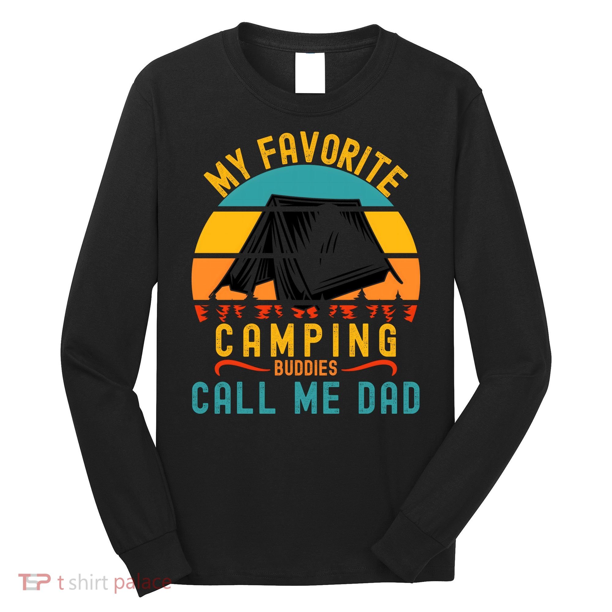 Funny Camping Dad, My Favorite Camping Buddies Call Me Dad Long Sleeve Shirt