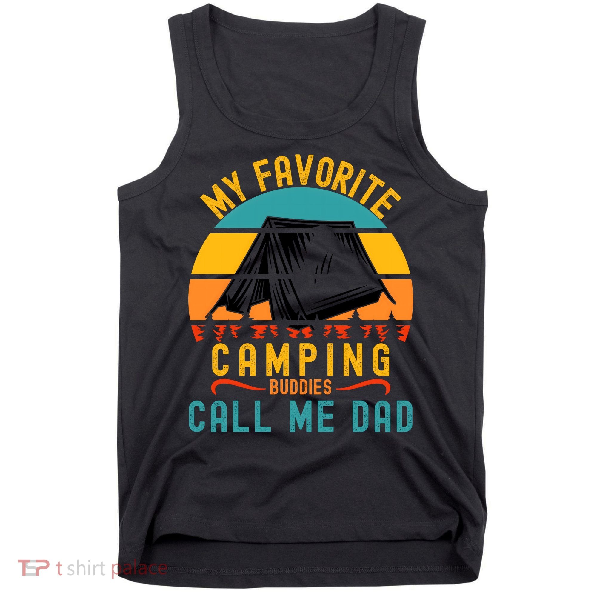 Funny Camping Dad, My Favorite Camping Buddies Call Me Dad Tank Top