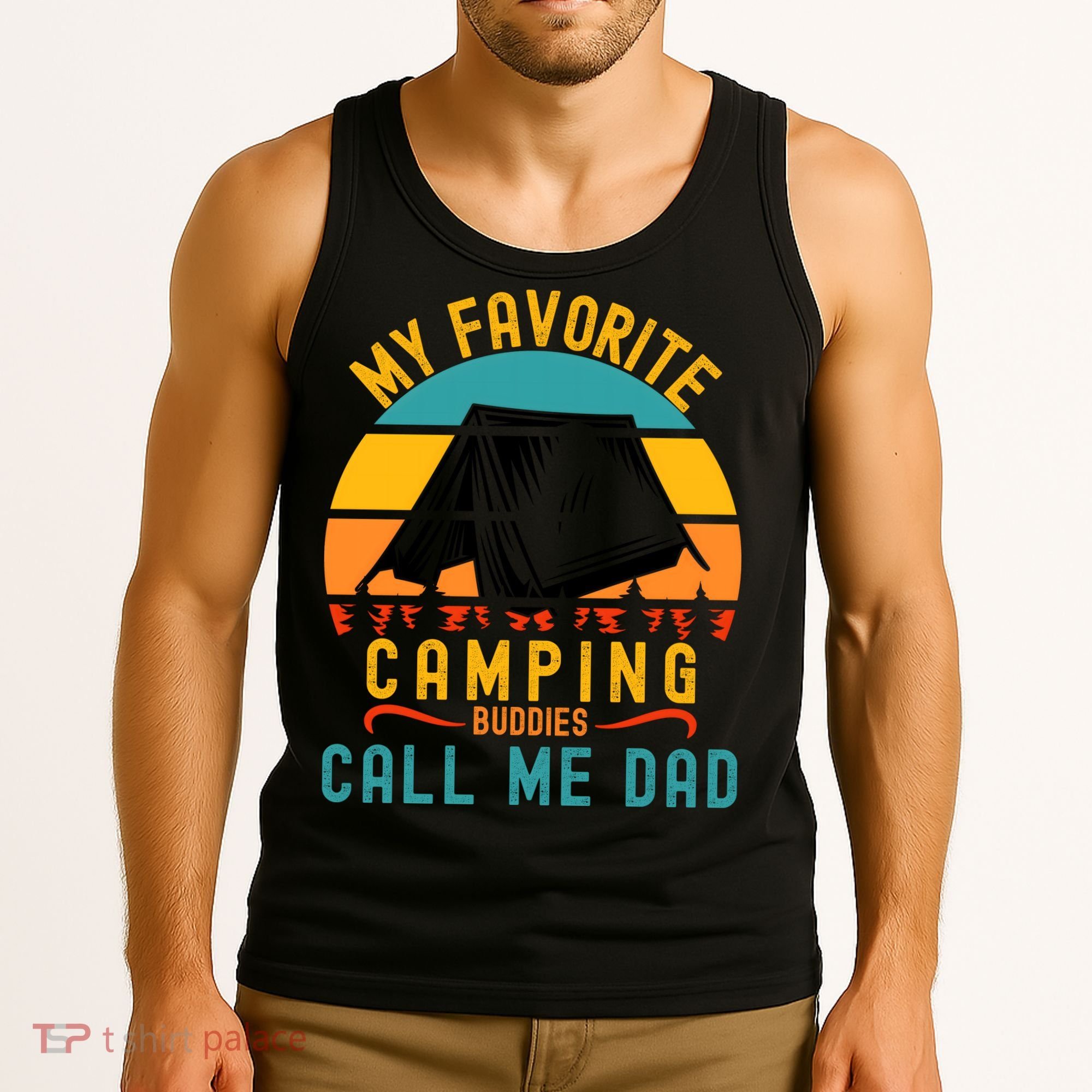 Funny Camping Dad, My Favorite Camping Buddies Call Me Dad Tank Top