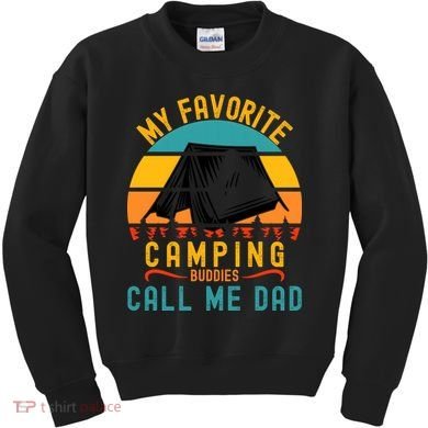 Funny Camping Dad, My Favorite Camping Buddies Call Me Dad Kids Sweatshirt