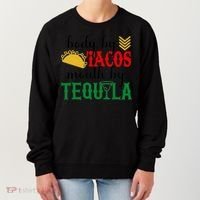 Funny Cinco De Mayo Body By Tacos Mouth By Tequila Women's Sweatshirt thumb 0