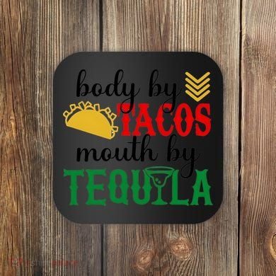 Funny Cinco De Mayo Body By Tacos Mouth By Tequila Coaster