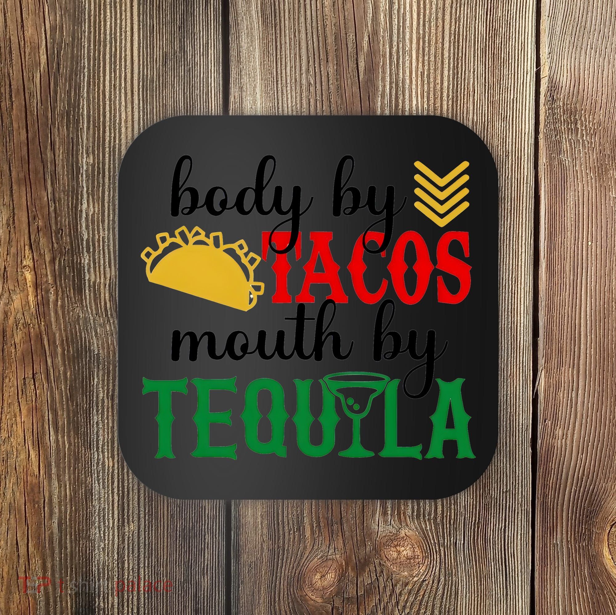 Funny Cinco De Mayo Body By Tacos Mouth By Tequila Coaster