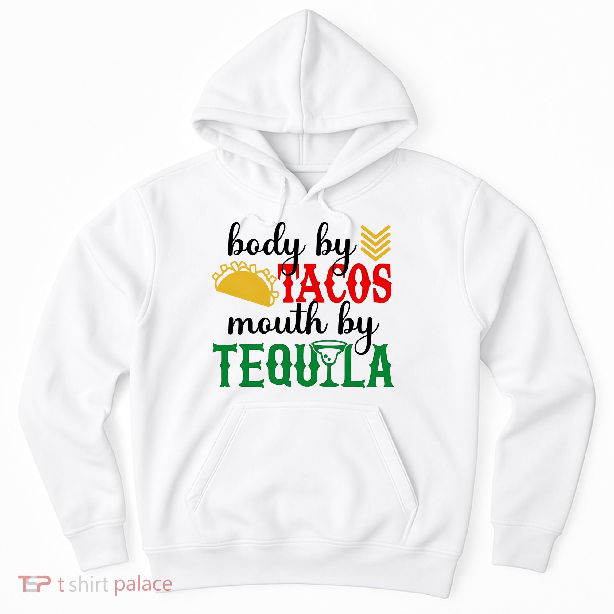 Funny Cinco De Mayo Body By Tacos Mouth By Tequila Hoodie