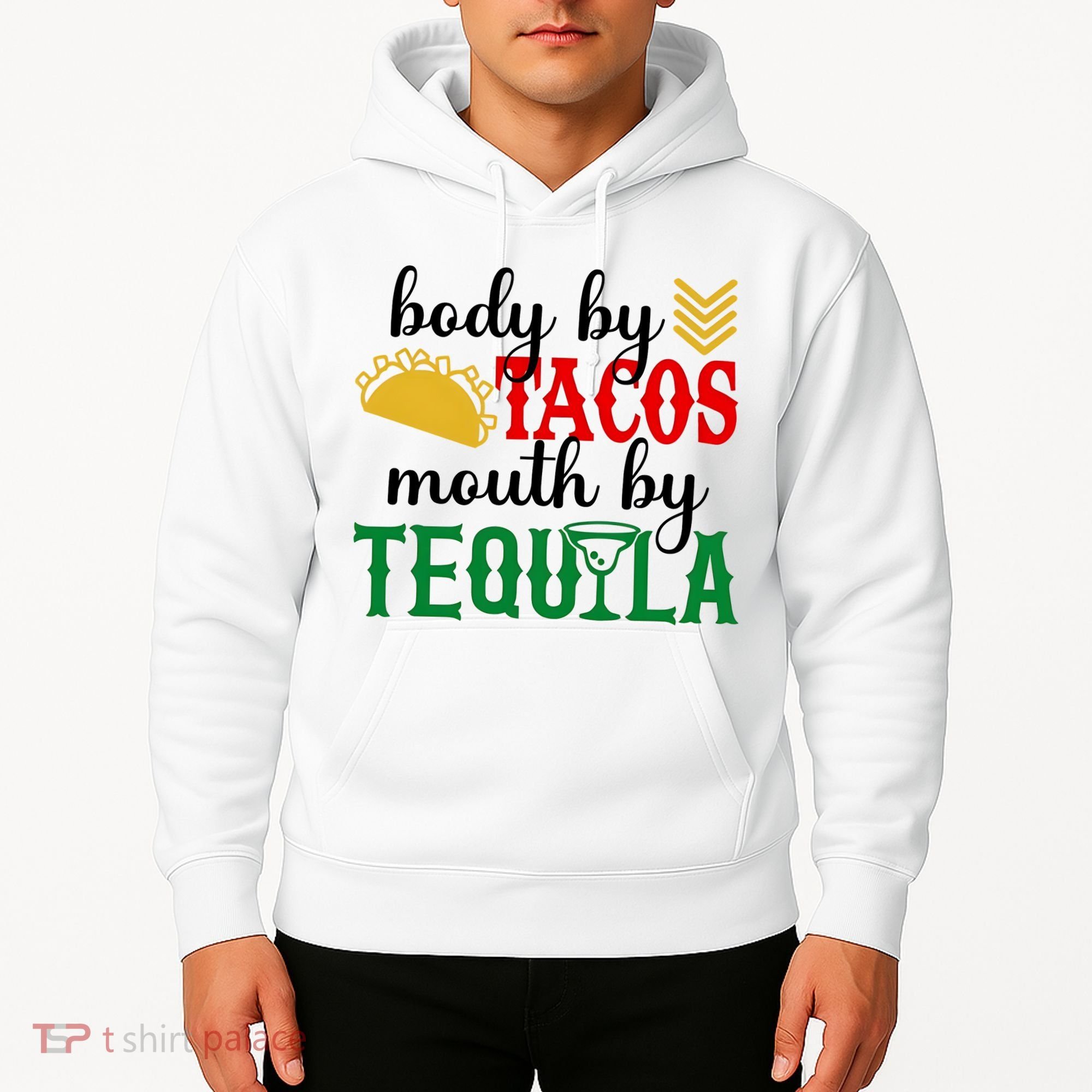 Funny Cinco De Mayo Body By Tacos Mouth By Tequila Hoodie