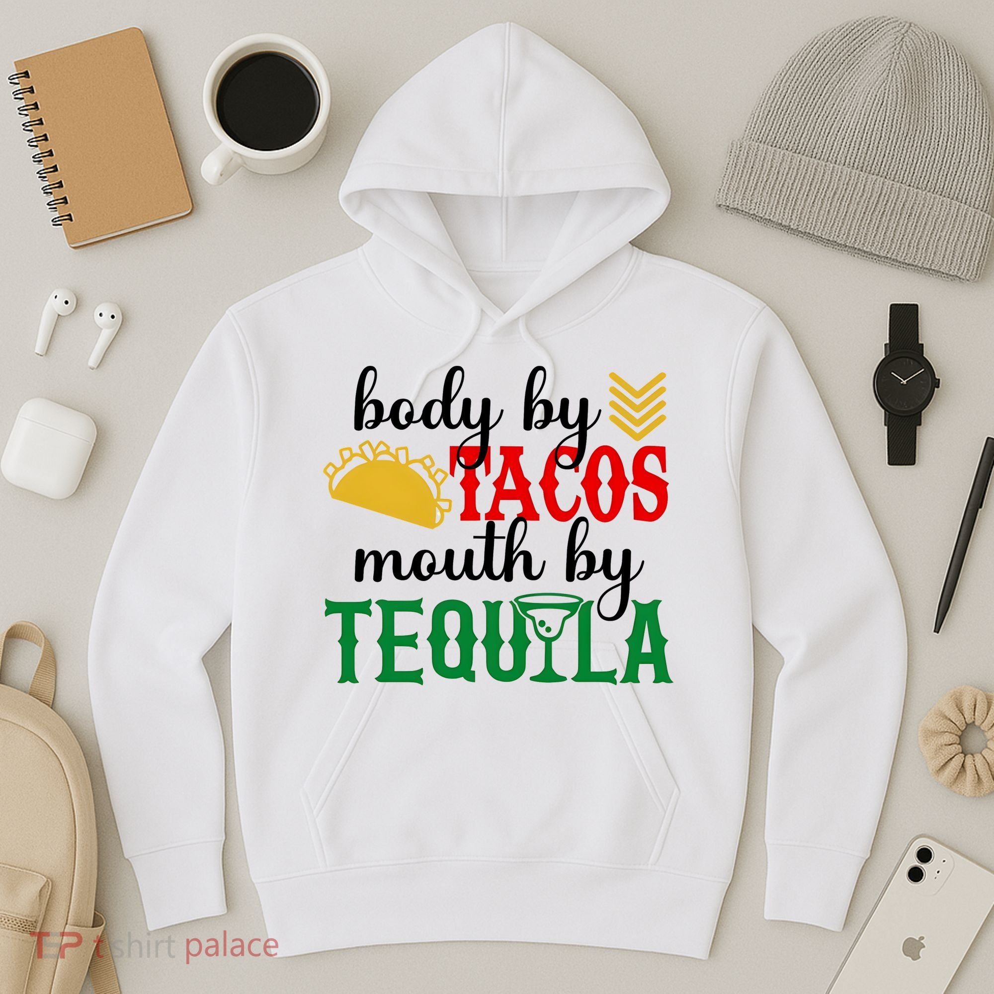 Funny Cinco De Mayo Body By Tacos Mouth By Tequila Hoodie