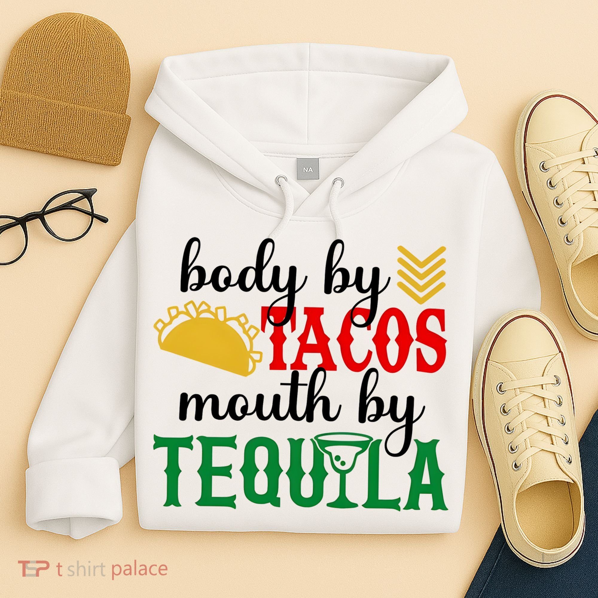 Funny Cinco De Mayo Body By Tacos Mouth By Tequila Hoodie