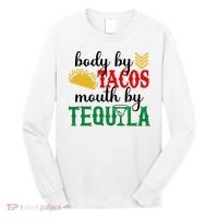 Funny Cinco De Mayo Body By Tacos Mouth By Tequila Long Sleeve Shirt thumb 0