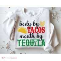 Funny Cinco De Mayo Body By Tacos Mouth By Tequila Sweatshirt thumb 2
