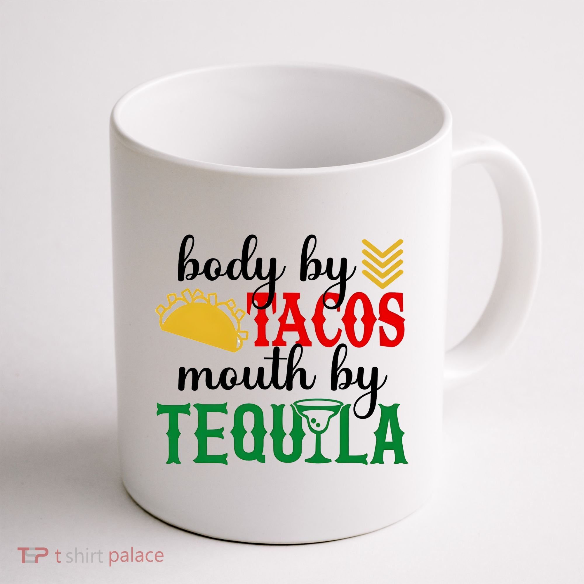 Funny Cinco De Mayo Body By Tacos Mouth By Tequila Coffee Mug
