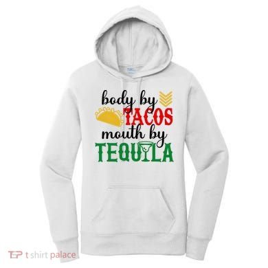 Funny Cinco De Mayo Body By Tacos Mouth By Tequila Women's Hoodie