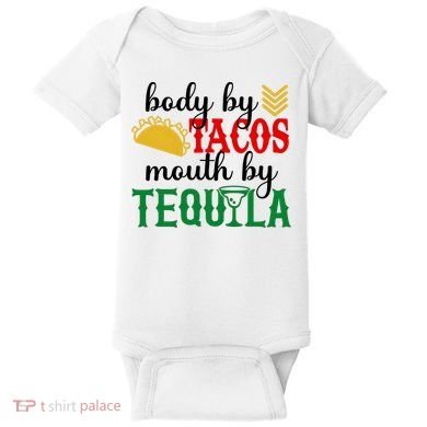 Funny Cinco De Mayo Body By Tacos Mouth By Tequila Baby Bodysuit
