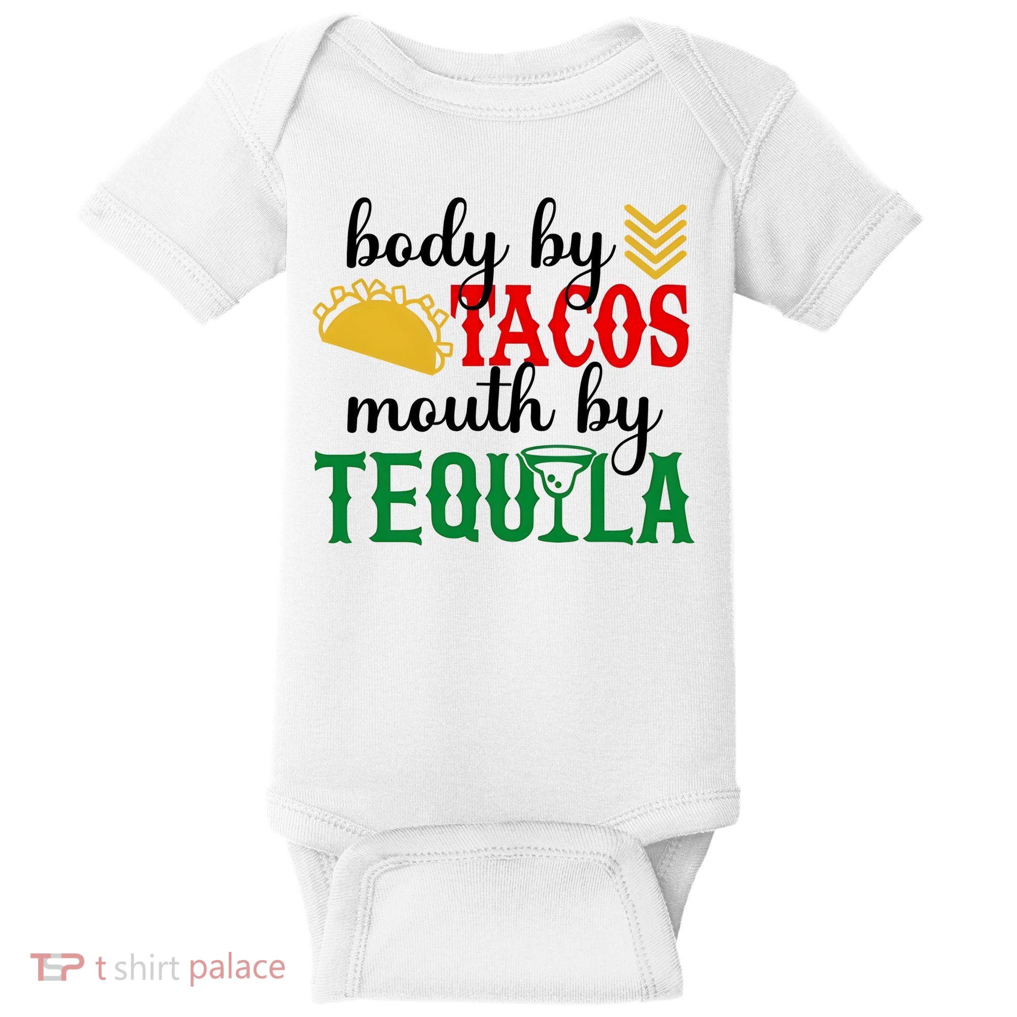 Funny Cinco De Mayo Body By Tacos Mouth By Tequila Baby Bodysuit