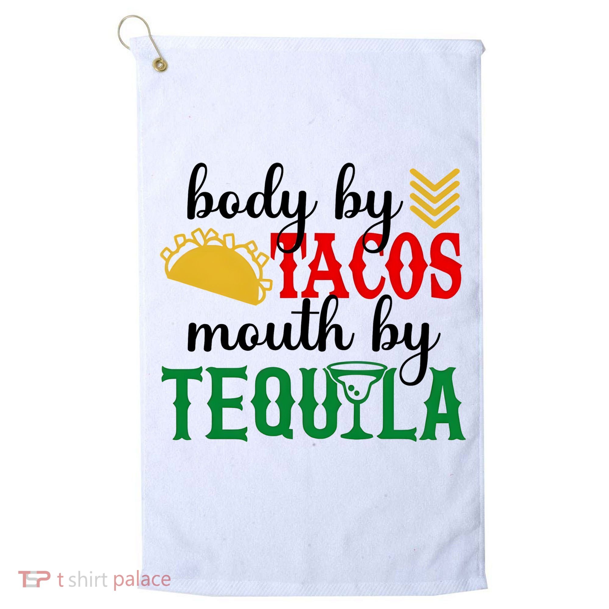 Funny Cinco De Mayo Body By Tacos Mouth By Tequila Golf Towel
