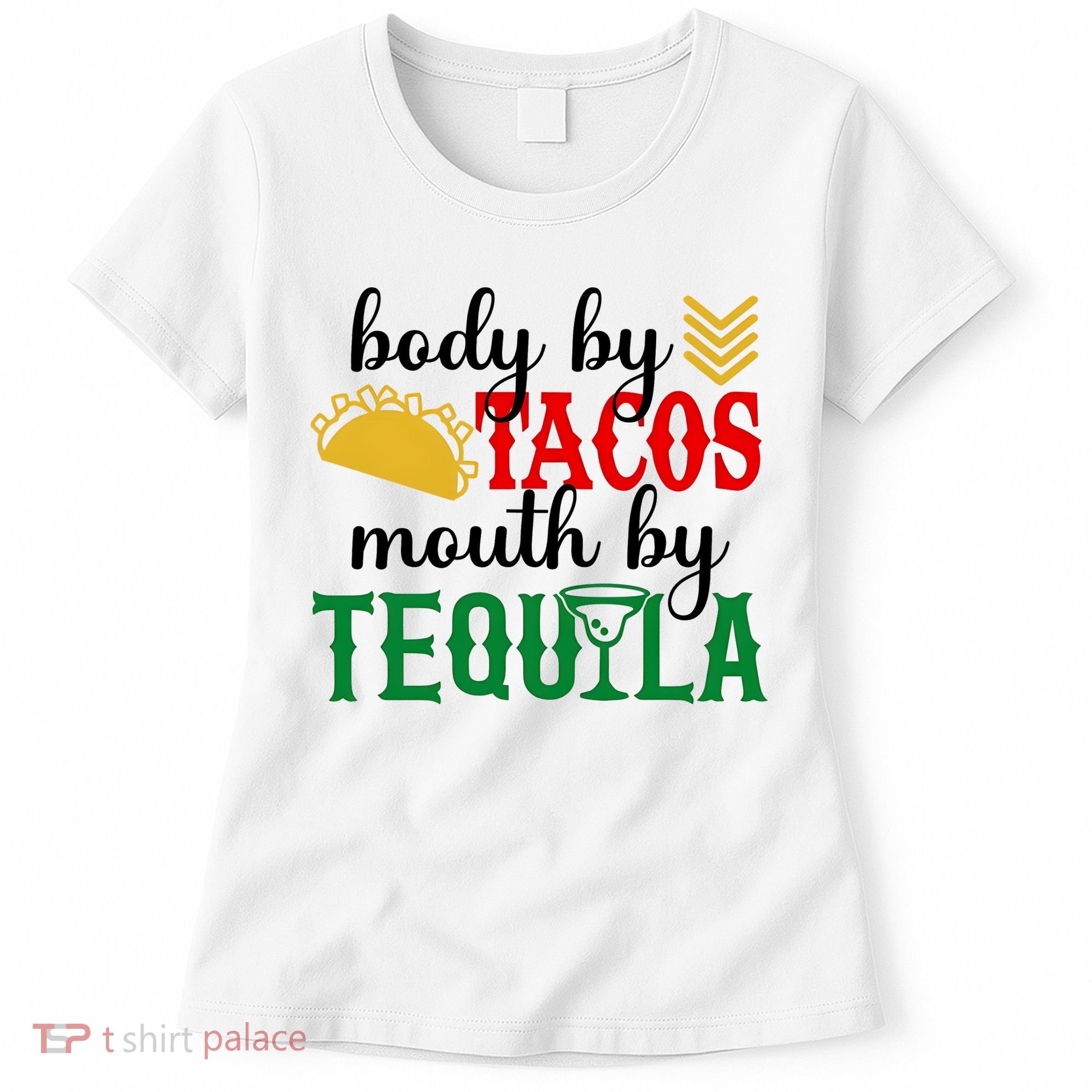 Funny Cinco De Mayo Body By Tacos Mouth By Tequila Women's T-Shirt
