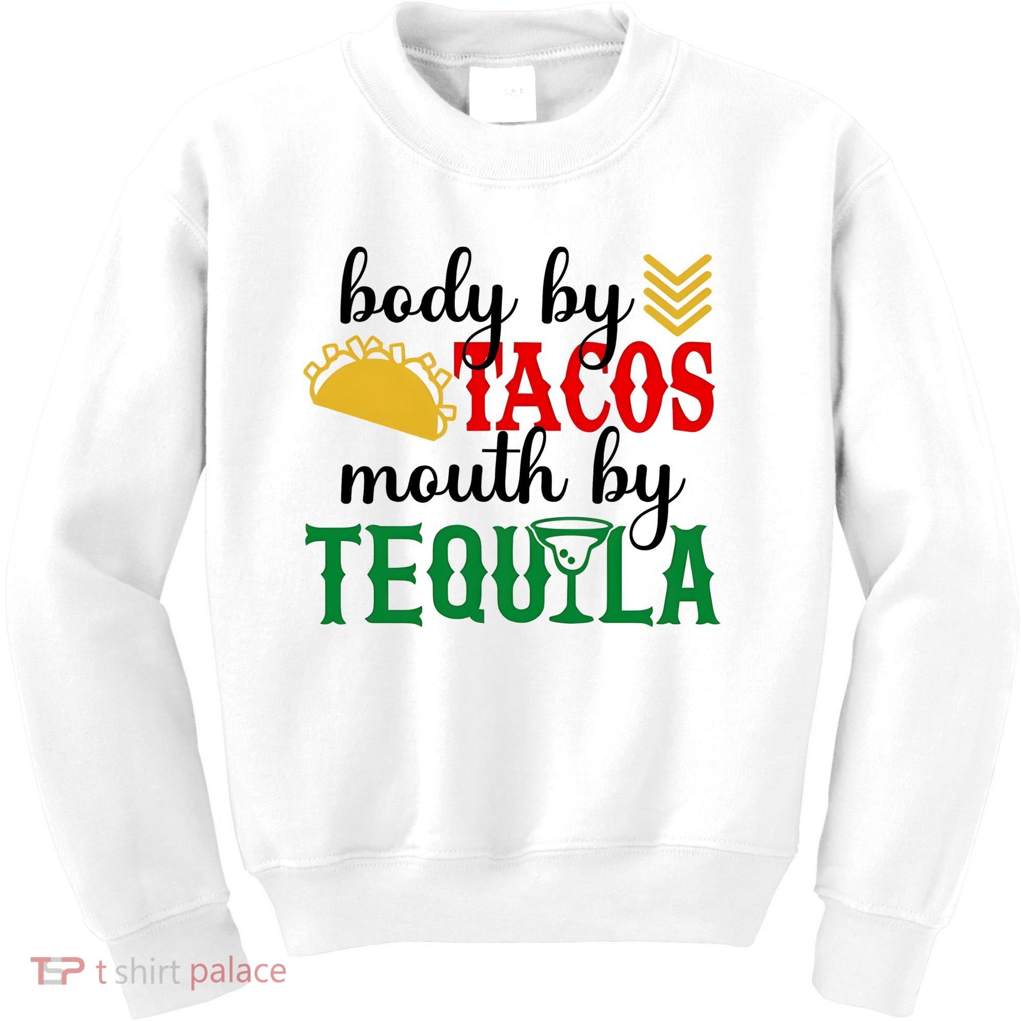 Funny Cinco De Mayo Body By Tacos Mouth By Tequila Kids Sweatshirt