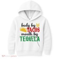 Funny Cinco De Mayo Body By Tacos Mouth By Tequila Kids Hoodie thumb 0