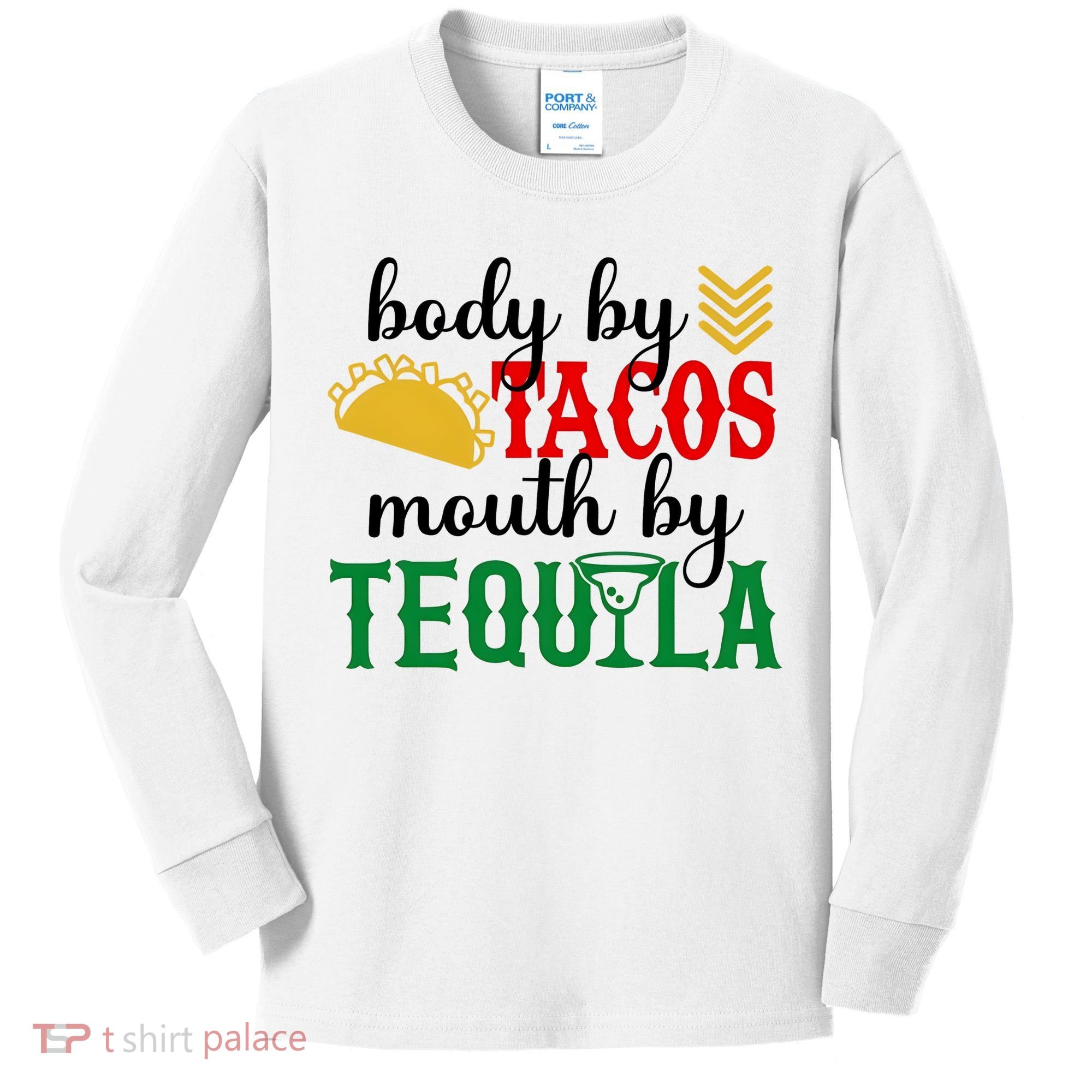 Funny Cinco De Mayo Body By Tacos Mouth By Tequila Kids Long Sleeve Shirt