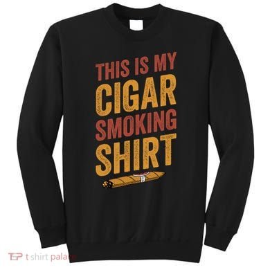 For Cigar Dad This Is My Cigar Smoking Sweatshirt