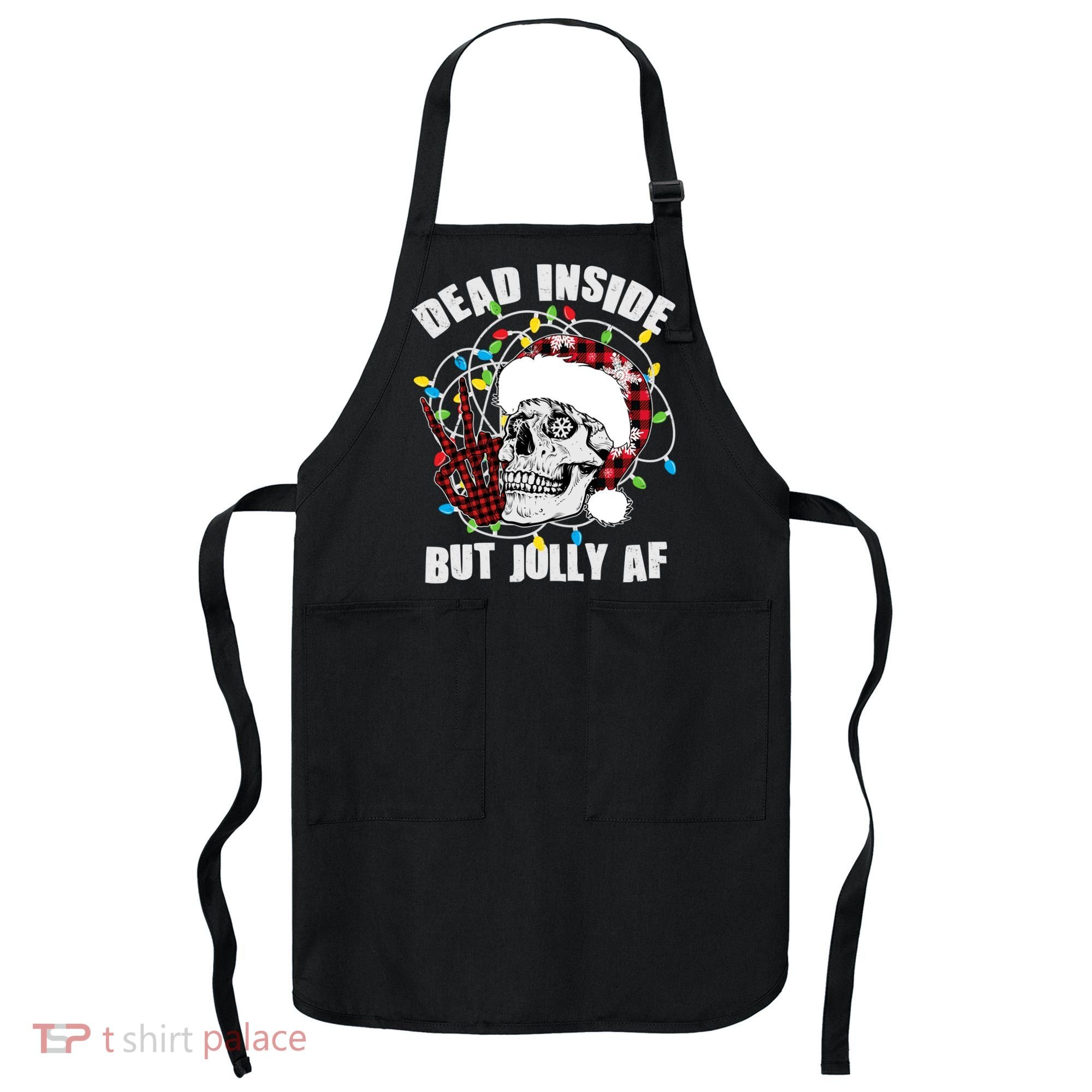 Funny Christmas Dead Inside But Jolly AF Peace Out Skull Apron