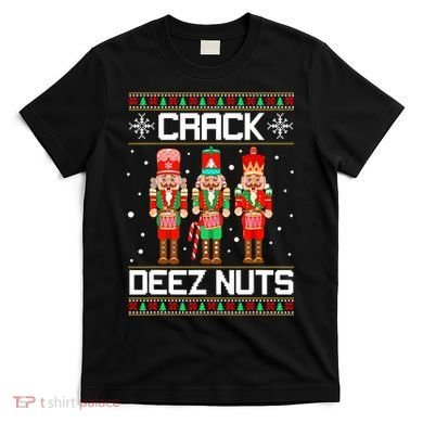 Funny Crack Deez Nuts Ugly Christmas Sweater Xmas Nutcracker T-Shirt