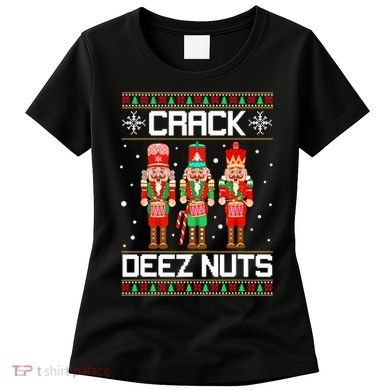 Funny Crack Deez Nuts Ugly Christmas Sweater Xmas Nutcracker Women's T-Shirt