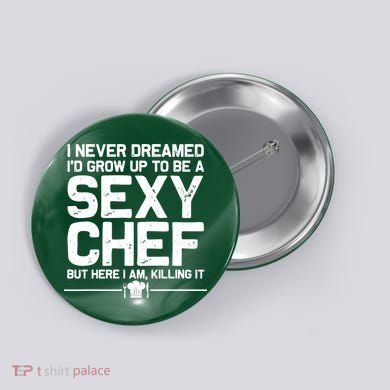 Funny Chef Design Men Women Sexy Cooking Novelty Culinary Button