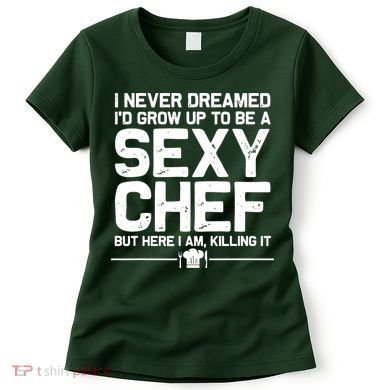 Funny Chef Design Men Women Sexy Cooking Novelty Culinary Women's T-Shirt