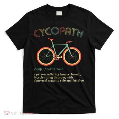 Funny Cycopath Design For Cyclists T-Shirt