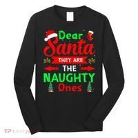 Funny Christmas Dear Santa They Are The Naughty Ones Pajama Long Sleeve Shirt thumb 0