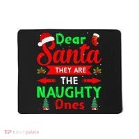 Funny Christmas Dear Santa They Are The Naughty Ones Pajama Mousepad thumb 0