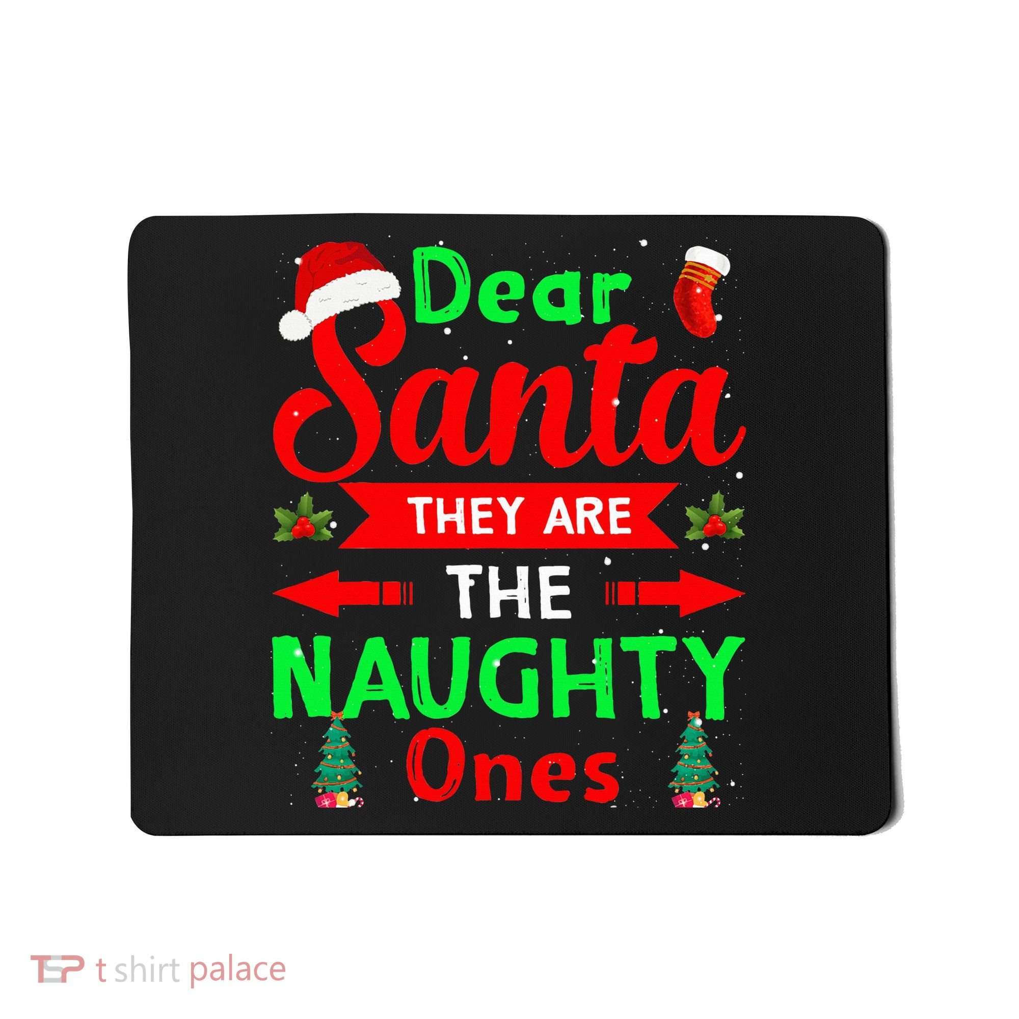 Funny Christmas Dear Santa They Are The Naughty Ones Pajama Mousepad