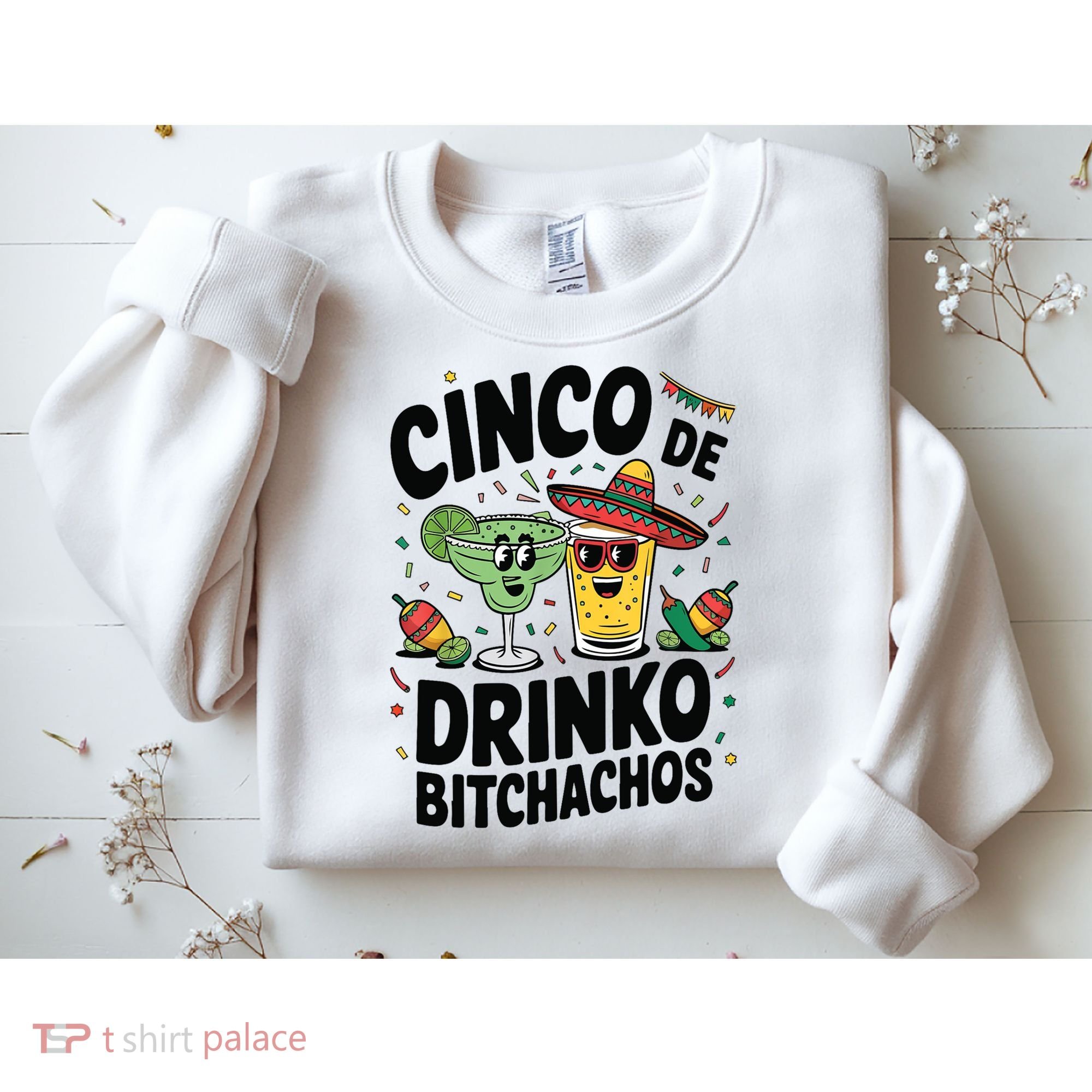 Funny Cinco De Drinko Bitchachos Margirita Tequila  Sweatshirt