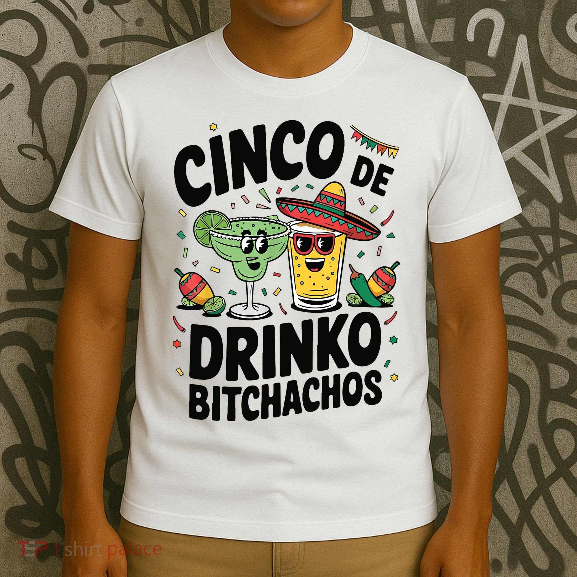 Funny Cinco De Drinko Bitchachos Margirita Tequila  T-Shirt