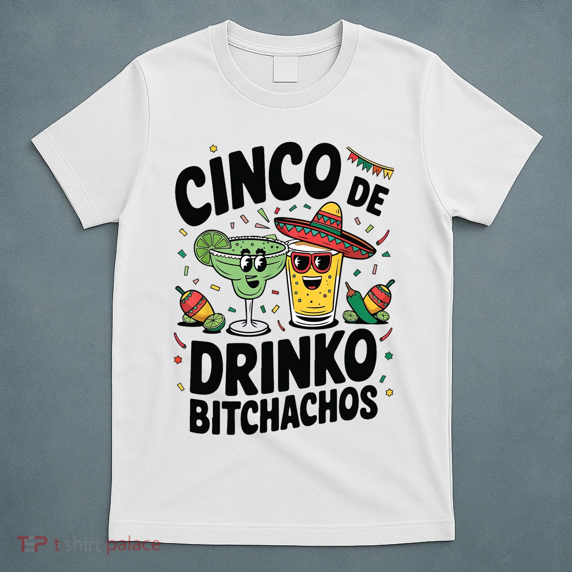 Funny Cinco De Drinko Bitchachos Margirita Tequila  T-Shirt