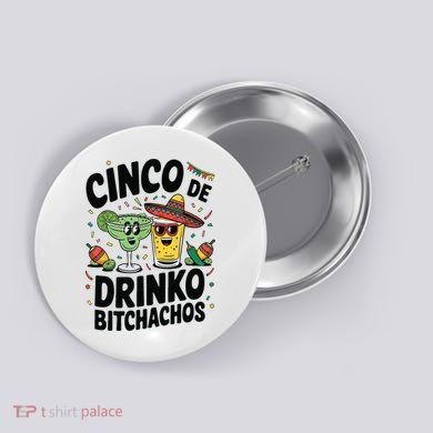 Funny Cinco De Drinko Bitchachos Margirita Tequila  Button